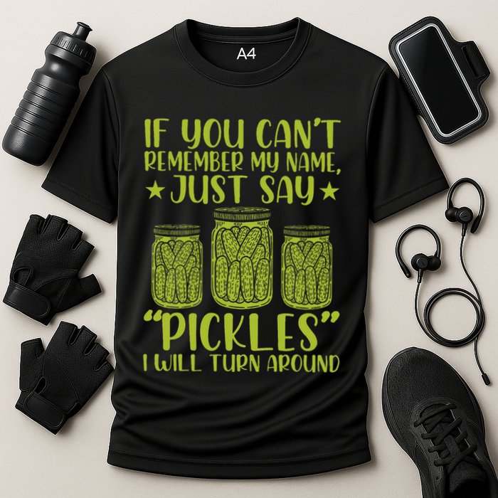 If You CanT Remember My Name Just Say Pickles Cooling Performance Crew T-Shirt