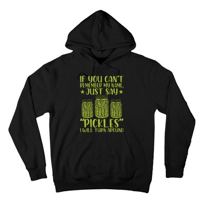 If You CanT Remember My Name Just Say Pickles Hoodie