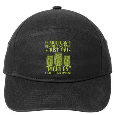 If You CanT Remember My Name Just Say Pickles 7-Panel Snapback Hat