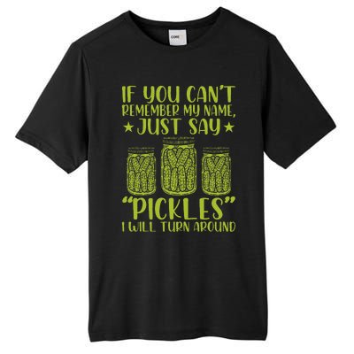 If You CanT Remember My Name Just Say Pickles Tall Fusion ChromaSoft Performance T-Shirt