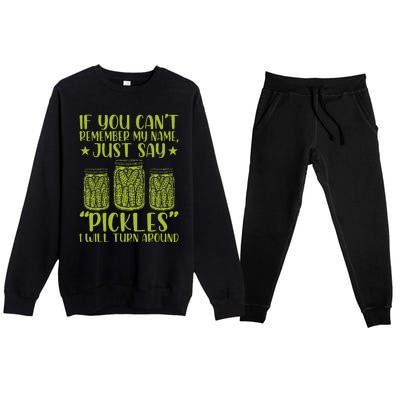 If You CanT Remember My Name Just Say Pickles Premium Crewneck Sweatsuit Set