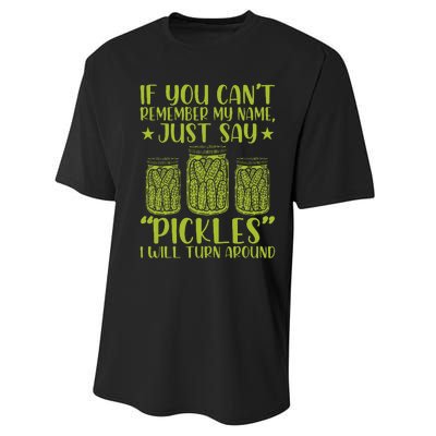 If You CanT Remember My Name Just Say Pickles Performance Sprint T-Shirt