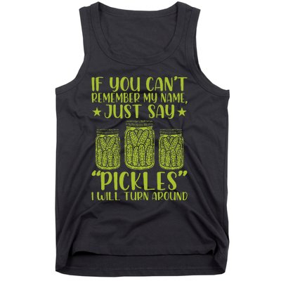 If You CanT Remember My Name Just Say Pickles Tank Top