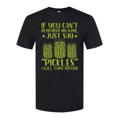 If You CanT Remember My Name Just Say Pickles Softstyle CVC T-Shirt