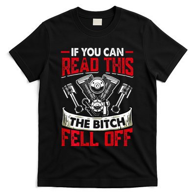 If You Can Read This The Bitch Fell Off T-Shirt