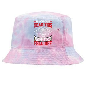 If You Can Read This The Bitch Fell Off Tie-Dyed Bucket Hat