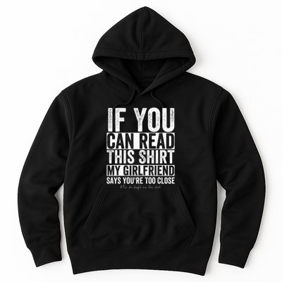If You Can Read This My Girlfriend Says Your Too Close Hoodie