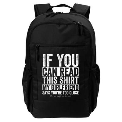 If You Can Read This My Girlfriend Says Your Too Close Daily Commute Backpack