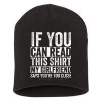 If You Can Read This My Girlfriend Says Your Too Close Short Acrylic Beanie