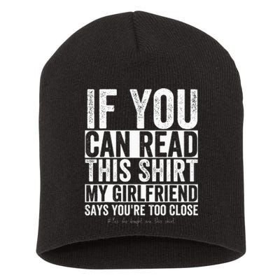 If You Can Read This My Girlfriend Says Your Too Close Short Acrylic Beanie