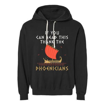 If You Can Read This Thank The Phoenicians Garment-Dyed Fleece Hoodie