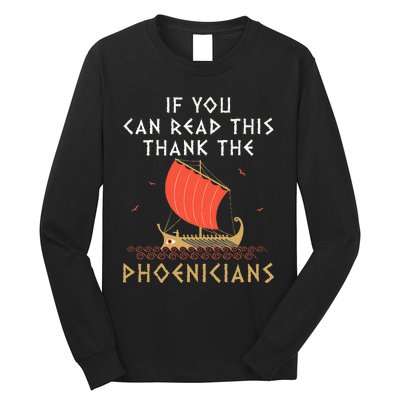 If You Can Read This Thank The Phoenicians Long Sleeve Shirt