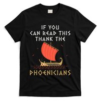 If You Can Read This Thank The Phoenicians T-Shirt