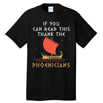 If You Can Read This Thank The Phoenicians Tall T-Shirt