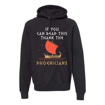 If You Can Read This Thank The Phoenicians Premium Hoodie