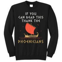 If You Can Read This Thank The Phoenicians Tall Sweatshirt