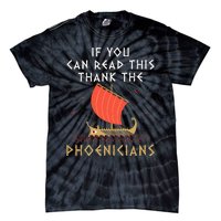 If You Can Read This Thank The Phoenicians Tie-Dye T-Shirt