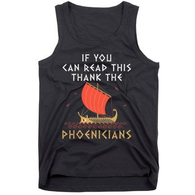 If You Can Read This Thank The Phoenicians Tank Top