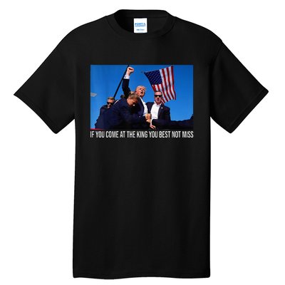 If You Come At The King You Best Not Miss Trump Tall T-Shirt