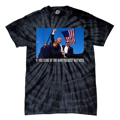 If You Come At The King You Best Not Miss Trump Tie-Dye T-Shirt