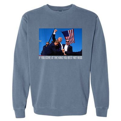 If You Come At The King You Best Not Miss Trump Garment-Dyed Sweatshirt