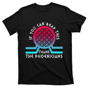 If You Can Read This Thank Phoenicians Reading T-Shirt