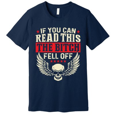 If You Can Read This The Bitch Fell Off Biker Back Print Premium T-Shirt