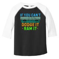 If You CanT Dodge It Ram It Pickup Truck Saying Owner Toddler Fine Jersey T-Shirt