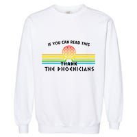 If You Can Read This Thank Phoenicians Reading Garment-Dyed Sweatshirt