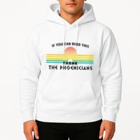 If You Can Read This Thank Phoenicians Reading Hoodie