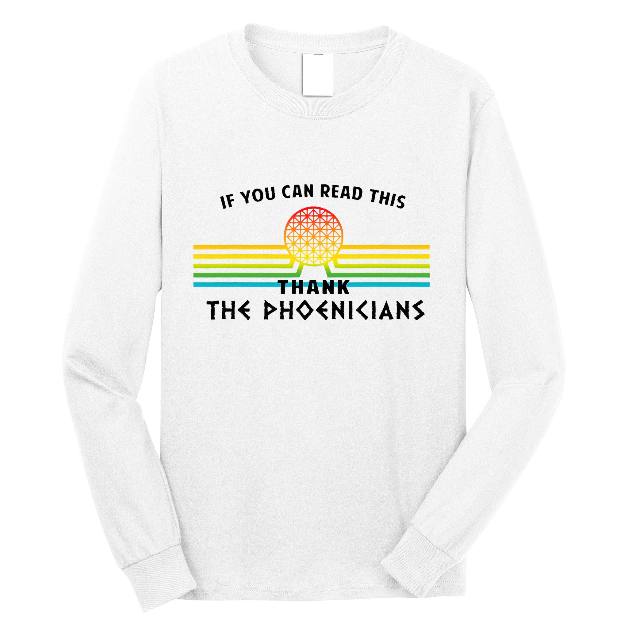 If You Can Read This Thank Phoenicians Reading Long Sleeve Shirt