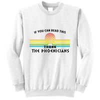 If You Can Read This Thank Phoenicians Reading Sweatshirt