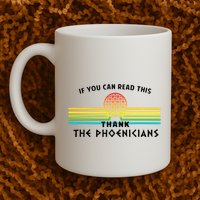 If You Can Read This Thank Phoenicians Reading Mug