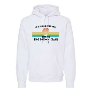 If You Can Read This Thank Phoenicians Reading Premium Hoodie