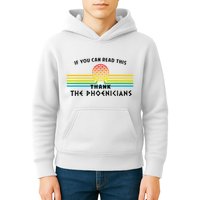 If You Can Read This Thank Phoenicians Reading Kids Hoodie