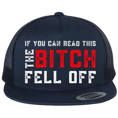 If You Can Read This The Bitch Fell Off Funny Biker, Motorcycle Lover Gift Flat Bill Trucker Hat