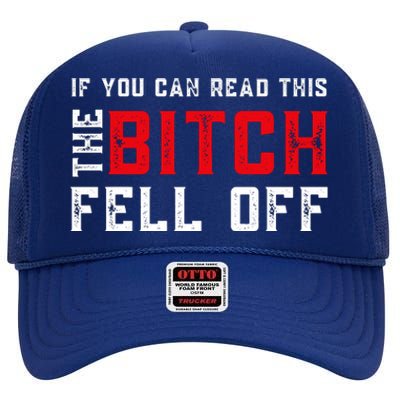 If You Can Read This The Bitch Fell Off Funny Biker, Motorcycle Lover Gift High Crown Mesh Back Trucker Hat