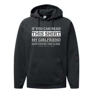 If You Can Read This My Girlfriend Says Your Too Close Performance Fleece Hoodie