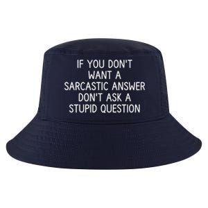 If You DonT Want A Sarcastic Answer DonT Ask A Stupid Question Cool Comfort Performance Bucket Hat