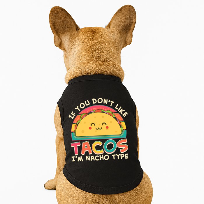 If You Don't Like Tacos I'm Nacho Type Doggie Tank
