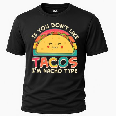 If You Don't Like Tacos I'm Nacho Type Performance Shirt