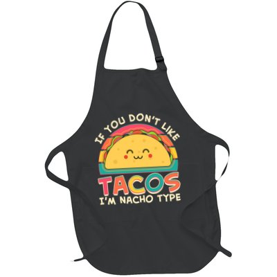 If You Don't Like Tacos I'm Nacho Type Apron