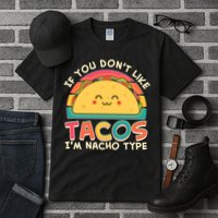 If You Don't Like Tacos I'm Nacho Type Tall T-Shirt