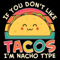 If You Don't Like Tacos I'm Nacho Type Bucket Hat