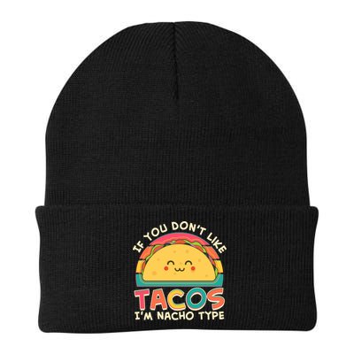 If You Don't Like Tacos I'm Nacho Type Beanie