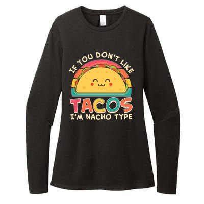 If You Don't Like Tacos I'm Nacho Type Womens CVC Long Sleeve Shirt