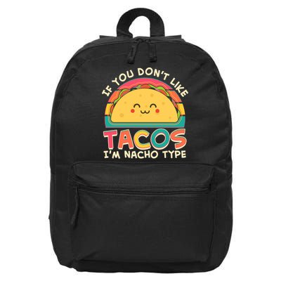 If You Don't Like Tacos I'm Nacho Type 16 in Basic Backpack