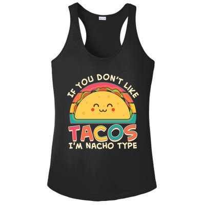 If You Don't Like Tacos I'm Nacho Type Ladies PosiCharge Competitor Racerback Tank