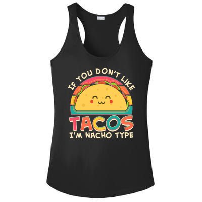 If You Don't Like Tacos I'm Nacho Type Ladies PosiCharge Competitor Racerback Tank