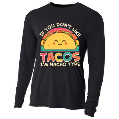 If You Don't Like Tacos I'm Nacho Type Cooling Performance Long Sleeve Crew